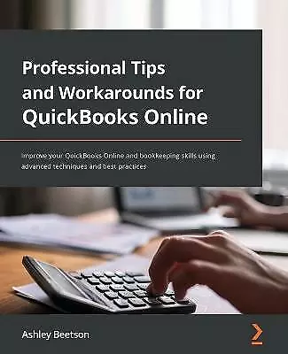 Professional Tips And Workarounds For QuickBooks Online: Improve Your QuickBo... • £29.93