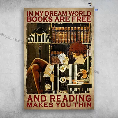 Girl Loves Book - In My Dream World Books Are Free And Reading Makes You Thin • $13.92