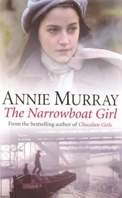 The Narrowboat Girl By  Annie Murray. 9780330396288 • £3.48