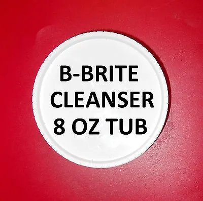 B-brite Cleanser 8oz Tub For Heavy Grunge & Label Removal On Wine Beer Equipment • $5.95