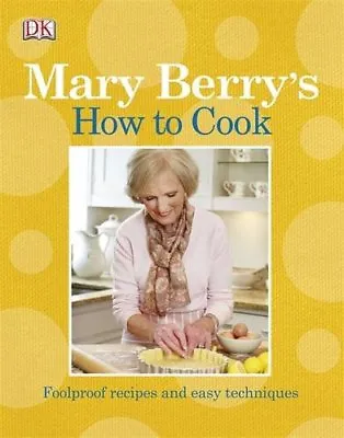 Mary Berry's How To Cook: Easy Recipes And Foolproof Technique .9781405373494 • £2.68