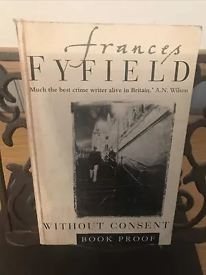 Without Consent By Frances Fyfield 1996 PB Uncorrected Proof Copy Rare • £9.99