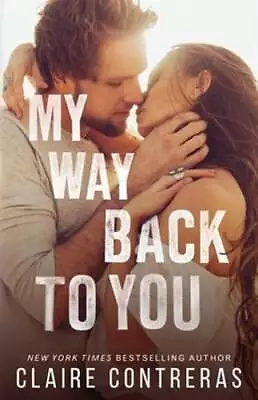 My Way Back To You By Claire Contreras: New • $16.68