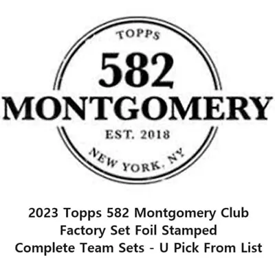 2023 Topps 582 Montgomery Club Factory Set - Complete Team Sets - U Pick • $10.99