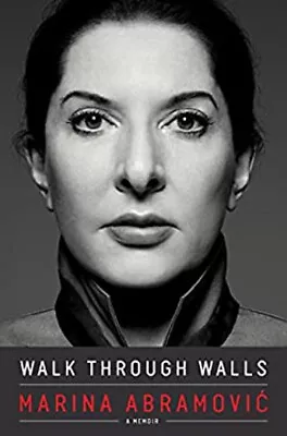 Walk Through Walls : A Memoir Hardcover Marina Abramovic • $8.97