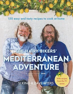 The Hairy Bikers' Mediterranean Adventure (TV Tie-in) 150 Easy ... 9781409171911 • £14.99