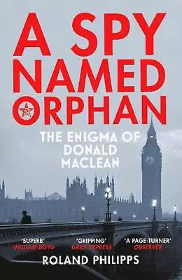 A Spy Named Orphan: The Enigma Of Donald Maclean By Roland Philipps (English) Pa • $27.38