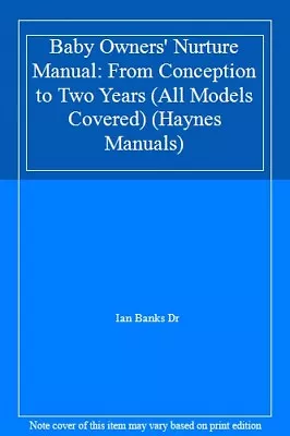 Baby Owners' Nurture Manual: From Conception To Two Years (All Models Covered)  • £3.50