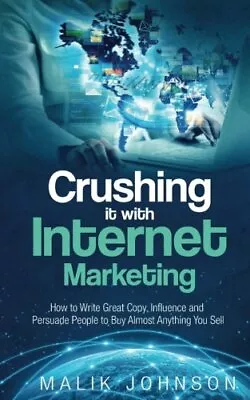 Crushing It With Internet Marketing: How To Wri. Johnson<| • $32.53