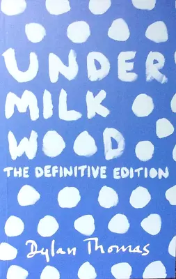 Under Milk Wood: The Definitive Edition Y Dylan Thomas • £3.99