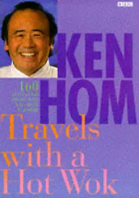 Hom Ken : Ken Hom Travels With A Hot Wok Highly Rated EBay Seller Great Prices • £3.17