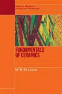 Fundamentals Of Ceramics [Series In Materials Science And Engineering] • $17.32