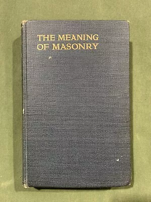 The Meaning Of Masonary By W L Wilmshurst 1922 1st Ed HC • $19.57