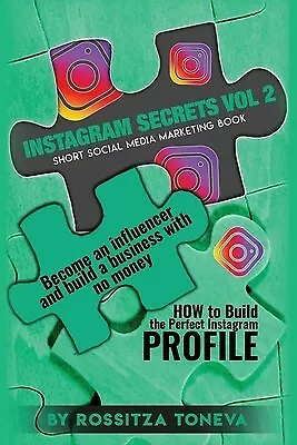 Instagram Secrets Vol 2 HOW Build Perfect Instagram Profi By Toneva Rossitza • $29.27