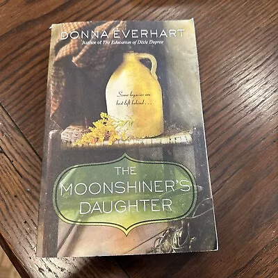 The Moonshiner's Daughter : A Southern Coming-Of-Age Saga Of Fami • $4