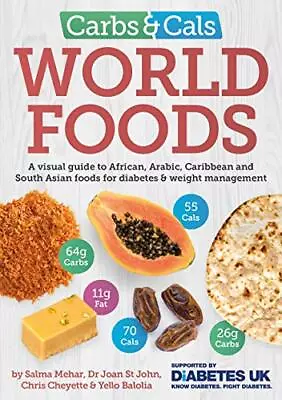 Carbs & Cals World Foods: A Visual Guide To African Arabic Caribbean And Sout • £12.56