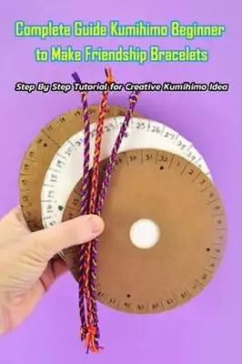 $6.47 • Buy Complete Guide Kumihimo Beginner To Make Friendship Bracelets: : Getting Started