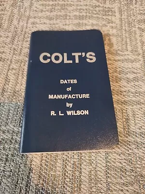 Colt's Dates Of Manufacture By RL Wilson COLT Firearms 1837-1978  • $20