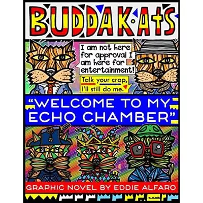 Welcome To My Echo Chamber: The BuddaKats By Eddie Alfa - Paperback NEW Eddie Al • £13.54