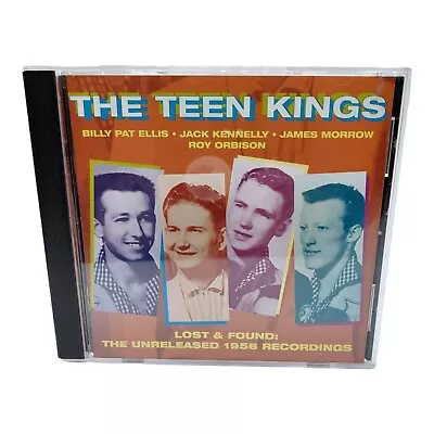 The Teen Kings Billy Pat Ellis Jack Kennelly James Morrow Roy Orbison CD 2001 • $7.50