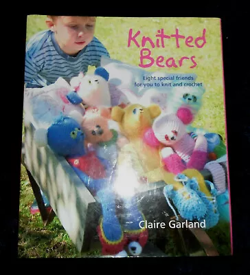 Knitted Bears  By Claire Garland  |L/New HB 2008 • $44.45