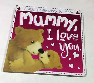 Mummy I Love You: A Snuggle Up Story To Share Board Book  For Kids  2024  • £5.99
