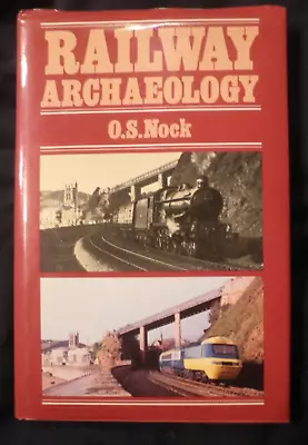 Railway Archaeology By O. S. Nock (Hardback 1981) • £1.99