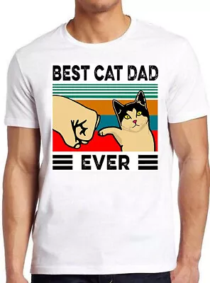 Best Cat Dad Ever Pet Lover Kitten Cult Movie Gamer Cool Gift Tee T Shirt M763 • £6.35