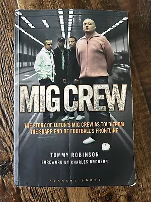 MIG Crew - The Story Of Luton’s Hooligans By Tommy Robinson Football Casuals • £3