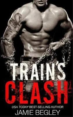 $49.13 • Buy Jamie Begley Train's Clash (Paperback) Last Riders