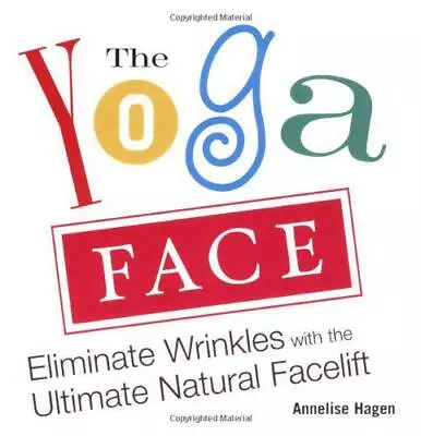 Yoga Face:Eliminate Wrinkles With The Ultimate Natural Facelift: Anti-aging Yoga • £13.99