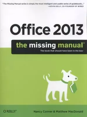 Office 2013: The Missing Manual By Matthew MacDonald And Nancy Conner (2013... • $6.30