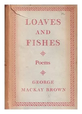 BROWN GEORGE MACKAY Loaves And Fishes : Poems / George Mackay Brown 1959 Hardco • £152.95