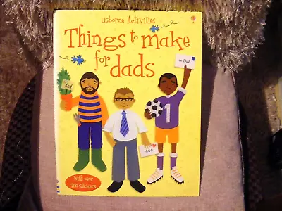 Usborne Activities --things To Make For Dads --paperback With 200 Stickers  2006 • £1.25