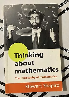 Thinking About Mathematics The Philosophy Of Mathematics PB 2000 Stewart Shapiro • $18.65