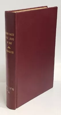 Civil War Union Cause In St. Louis Missouri 1909 History Rombauer • $44.95