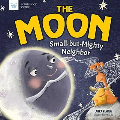 The Moon: Small-But-Mighty Neighbor (Picture Book Science) By Perdew Laura NEW • £9.87
