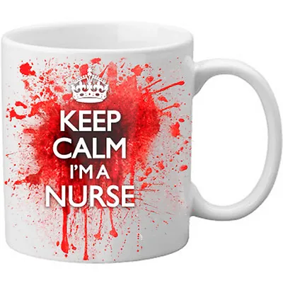 Brand NEW Keep Calm I'm A Nurse Novelty Blood Spatter Bloody Mug - 11oz MUG • £7.95