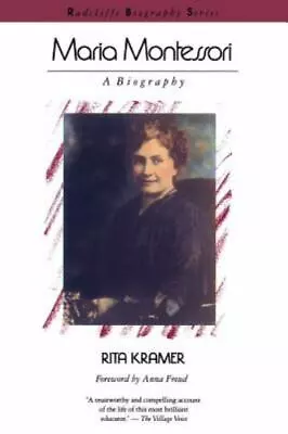 Maria Montessori: A Biography [Radcliffe Biography Series]  Kramer Rita  • $5.42