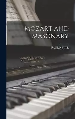 Mozart And Masonary By Paul Nettl (English) Hardcover Book • $41.90