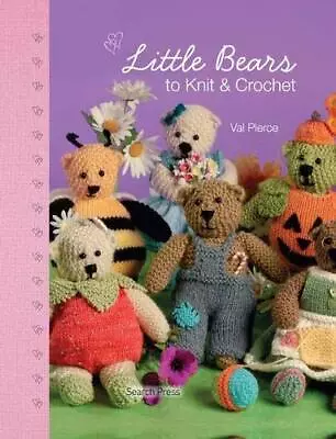 Little Bears To Knit And Crochet By Pierce Val Book The Cheap Fast Free Post • £3.59