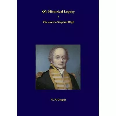 Q's Historical Legacy - 1 - The Arrest Of Captain Bligh - Paperback NEW Cooper • £9.26