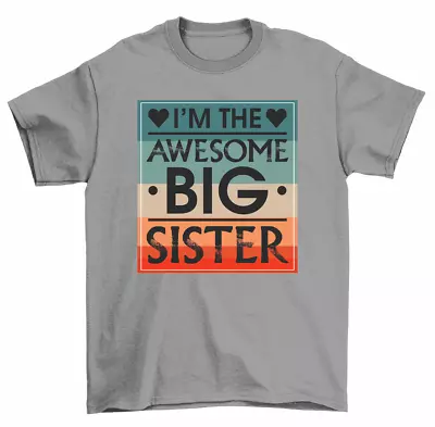 I'm The Awesome Big Sister T-Shirt Women Unisex • $17.99