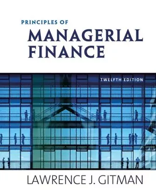 PRINCIPLES OF MANAGERIAL FINANCE PLUS MYFINANCELAB STUDENT By Lawrence J. Gitman • $88.75