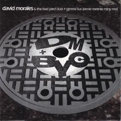 Gimme Luv (Eenie Meenie Miny Mo) : David Morales & The Bad Yard Club • £5