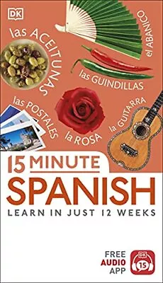 15 Minute Spanish: Learn In Just 12 Weeks (Eyewitness Travel 15-Minute) By DK • £5.99