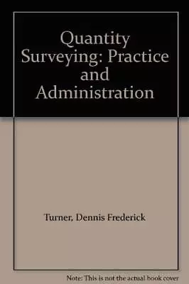 Quantity Surveying Practice And Adm... Turner Dennis  • £8.99