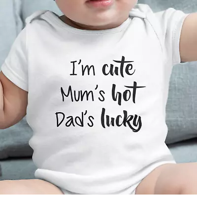 I'm Cute Mum's Hot Dad's Lucky Babygrow -Funny Baby Suit Vest Grow Bodysuit Gift • £6.99