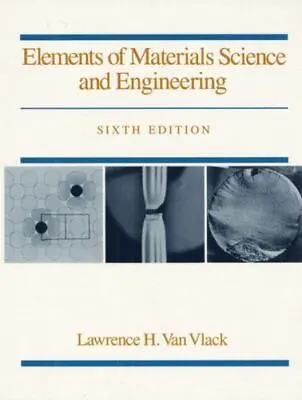 Elements Of Materials Science And Engineering [6th Edition] By Van Vlack L. H.  • $5.68