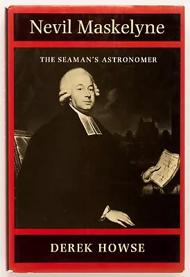 NEVIL MASKELYNE The Seaman's Astronomer - Derek Howse - Cambridge 1989 • $150